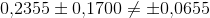 0{,}2355 \pm 0{,}1700 \neq \pm 0{,}0655