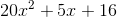 20x^2+5x+16
