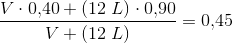 \frac{{V\cdot 0{,}40+(12\; L)\cdot 0{,}90}}{V+(12\; L)}=0{,}45