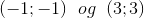 (-1;-1)\; \; og\; \; (3;3)