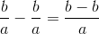 \frac{b}{a}-\frac{b}{a} = \frac{b-b}{a}