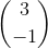 \binom{3}{-1}