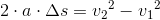 2\cdot a\cdot \Delta s={v_2}^2-{v_1}^2