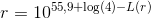 r=10^{55,9+\log(4)-L(r)}