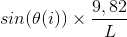 sin(\theta(i))\times \frac{9,82}{L}