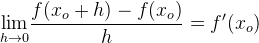 \underset{h \to 0}{\lim} \frac{f(x_o+h)-f(x_o)}{h}=f{}'(x_o)
