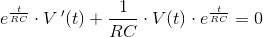 e^{\frac{t}{RC}}\cdot V{\, }'(t)+\frac{1}{RC}\cdot V(t)\cdot e^{\frac{t}{RC}}=0