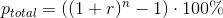 p_{total}=\left ((1+r)^n-1 \right )\cdot 100\%