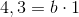4,3=b\cdot 1
