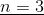 \underline{n=3}