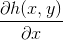 \frac{\partial h(x,y)}{\partial x}