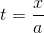 t=\frac{x}{a}
