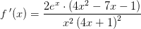 f{\, }'(x)=\frac{2e^x\cdot \left ( 4x^2-7x-1 \right )}{x^2\left (4x+1 \right )^2}