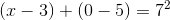 (x-3)+(0-5)=7^2