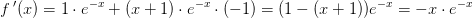 f{\, }'(x)=1\cdot e^{-x}+(x+1)\cdot e^{-x}\cdot (-1)=(1-(x+1))e^{-x}=-x\cdot e^{-x}