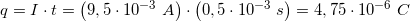 \small q=I\cdot t=\left (9,5\cdot 10^{-3} \; A \right )\cdot \left (0,5\cdot 10^{-3}\; s \right )=4,75\cdot 10^{-6}\; C