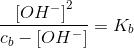 \frac{\left [ OH^- \right ]^2}{c_b-\left [ OH^- \right ]}=K_b