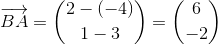 \overrightarrow{BA}=\binom{2-(-4)}{1-3}=\binom{6}{-2}