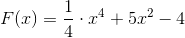 F(x)=\frac{1}{4}\cdot x^4+5x^2-4