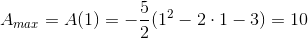 A_{max}=A(1)=-\frac{5}{2}(1^2-2\cdot 1-3)=10