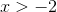 x>-2