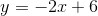 y =-2x+6