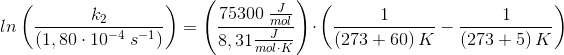 ln\left ( \frac{k_2}{\left ( 1,80\cdot 10^{-4} \; s^{-1}\right )} \right )=\left ( \frac{75300\; \frac{J}{mol}}{8,31\frac{J}{mol\cdot K}} \right )\cdot \left ( \frac{1}{\left (273+60 \right )K} -\frac{1}{\left ( 273+5 \right )K}\right )