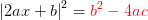 \left |2ax+b \right |^2={\color{Red} b^2-4ac}