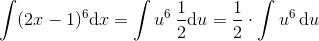 \int (2x-1)^6\textup{d}x=\int u^6\, \frac{1}{2}\textup{d}u=\frac{1}{2}\cdot \int u^6\, \textup{d}u