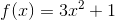 f(x)=3x^2+1
