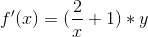 f'(x) = (\frac{2}{x} + 1 ) * y