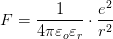 F=\frac{1}{4\pi \varepsilon _o\varepsilon _r}\cdot \frac{e^2}{r^2}