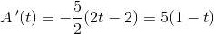 A{\, }'(t)=-\frac{5}{2}(2t-2)=5(1-t)