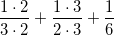 \small \small \frac{1\cdot 2}{3\cdot 2}+\frac{1\cdot 3}{2\cdot 3}+\frac{1}{6}