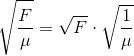 \sqrt{\frac{F}{\mu }}=\sqrt{F}\cdot \sqrt{\frac{1}{\mu }}