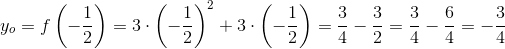 y_o=f\left (-\frac{1}{2} \right )=3\cdot \left ( -\frac{1}{2} \right )^2+3\cdot \left ( -\frac{1}{2} \right )=\frac{3}{4}-\frac{3}{2}=\frac{3}{4}-\frac{6}{4}=-\frac{3}{4}