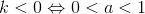 k<0\Leftrightarrow 0<a<1