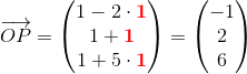 \overrightarrow{OP}=\begin{pmatrix} 1-2\cdot \mathbf{\color{Red} 1}\\ 1+\mathbf{\color{Red}1} \\ 1+5\cdot \mathbf{\color{Red}1} \end{pmatrix}=\begin{pmatrix} -1\\ 2 \\ 6 \end{pmatrix}