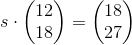 s\cdot \begin{pmatrix} 12\\18 \end{pmatrix}=\begin{pmatrix} 18\\27 \end{pmatrix}