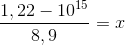 \frac{1,22-10^{15}}{8,9}=x