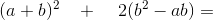 (a+b)^2\: \: \: \: +\; \; \; \; 2(b^2-ab)=