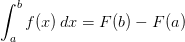 \int_{a}^{b}f(x)\, dx=F(b)-F(a)