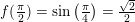 \small f(\tfrac{\pi }{2})=\sin\left ( \tfrac{\pi }{4} \right )=\tfrac{\sqrt{2}}{2}