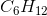 C_6H_{12}