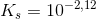 K_s=10^{-2,12}