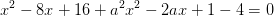 x^2-8x+16+a^2x^2-2ax+1-4=0
