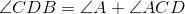 \angle CDB=\angle A+\angle ACD