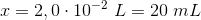 x=2,0\cdot 10^{-2}\; L=20\; mL