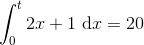 \int_{0}^{t} 2x+1\ \mathrm{d} x = 20
