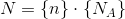 N=\{n\}\cdot \{N_A\}
